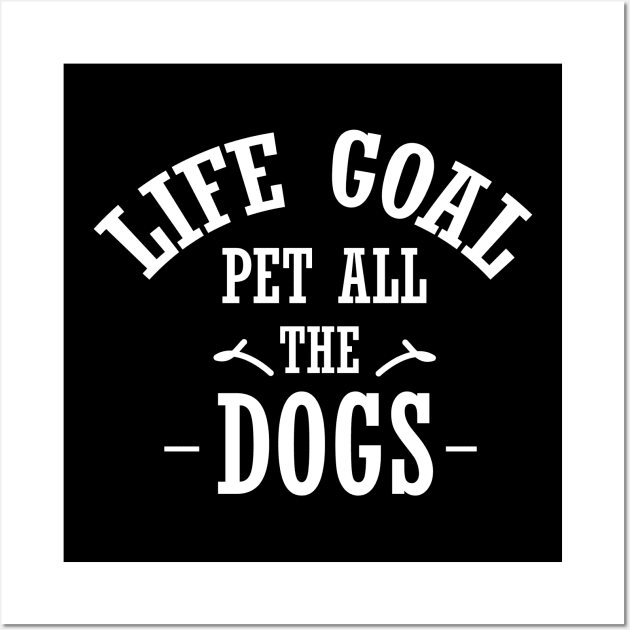 Life goal pet all the dogs shirt, best dogs gift shirt, pet all the dogs shirt, dog for women Wall Art by dianoo